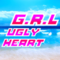 g.r.l - ugly heart (aiko bootleg)