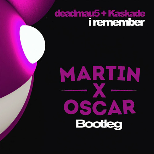 Deadmau5 Ft. Kaskade - I Remember [Martin x Oscar Bootleg]