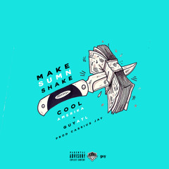 Make Sumn Shake [prod. Cassius Jay] - Cool Amerika ft. GuyATL