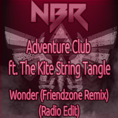 Adventure Club Ft. The Kite String Tangle - Wonder (Friendzone Remix) (Radio Edit)