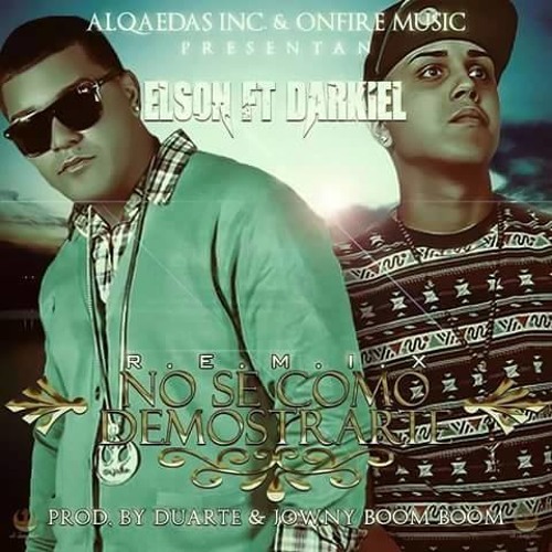 Elson La Voz Con Peso Ft. Darkiel - No Se Como Demostrarte (Official Remix)