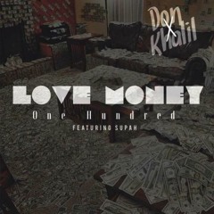 Don X Khalil ft. SevenSixSupah - Love Money 100