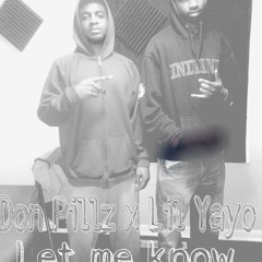 Don Pillz x Lil Yayo -Let Me Know
