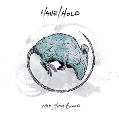 Have/Hold - They Kicked Me Out Of The Empire Mama