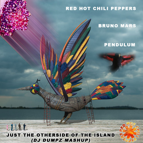 DJ Dumpz - Just the Otherside of the Island (Bruno Mars, Red Hot Chili Peppers, Pendulum)