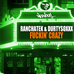 RanchaTek, DurtySoxxx - Fuckin' Crazy