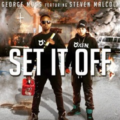 George Moss - Set It Off Featuring Steven Malcolm