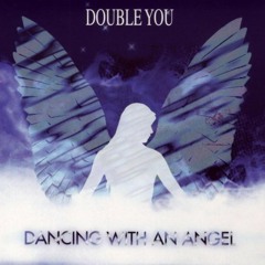 Dancing With An Angel - Double You