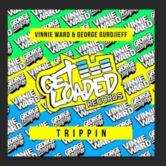 Vinnie Ward & George Gurdjieff - Trippin' (Original Mix)*PREVIEW OUT FEBRUARY 18th*