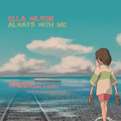 Always With Me ELLA WILSON - The Inconsistent Jukebox Production