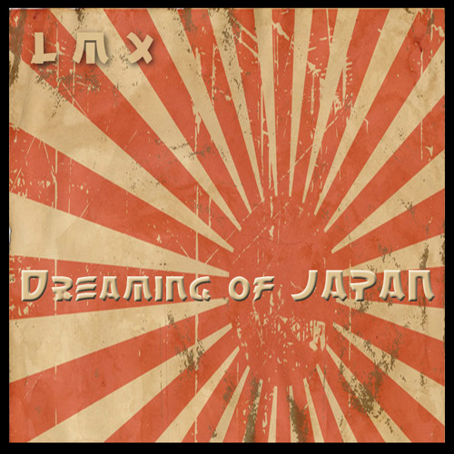 LMX - Dreaming of Japan (Chill Out Mix)