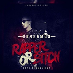 Under-Man - Rapper Or Bitch