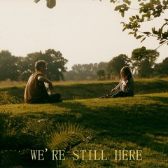 We're Still Here