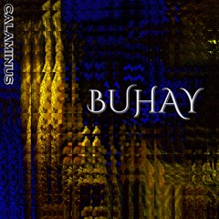 Buhay (or You Better Catch It!)