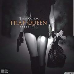 @TwinOchoa - Trap Queen (Freestyle)