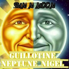 Sun and Moon x Guillotine x Neptune Nigel