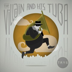 The Villain And His Tuba