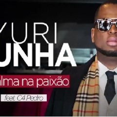 Yuri Da Cunha Ft. C4 Pedro - De Alma Na Paixão (2015)