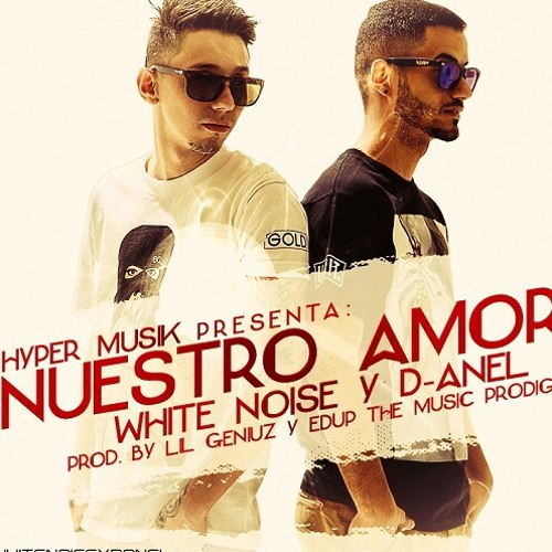 Listen to Nuestro amor - White Noise & D-Anel by Miguel Valentin in Mi  musica playlist online for free on SoundCloud