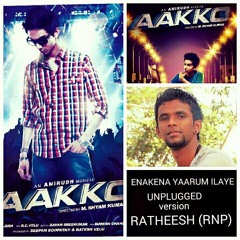 Aako-Enakena Yarum Ilaye/Unplugged/Ratheesh