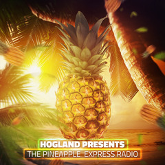 Hogland Presents: The Pineapple Express Radio N°1
