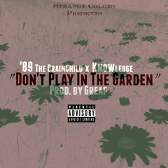 "Don't Play In The Garden" Feat. Knowledge (TCK)