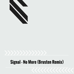 Signal - No More (Brusten Remix)