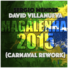 Sergio Mendes & David Villanueva - Magalenha 2015 (Carnaval Rework) [FREE DOWNLOAD]