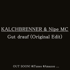 Kalchbrenner & Nipe MC - Gut drauf (Original Edit) Out soon!