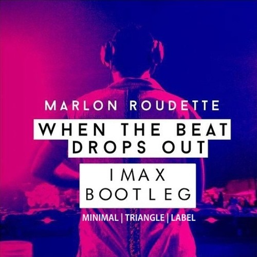 Stream Marlon Roudette - The Beat Out (Imax Bootleg) by Minimal Triangle Label | Listen online for free on SoundCloud