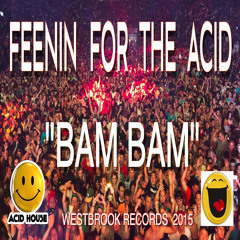 BAMBAM - Feenin For The Acid !