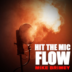 Hit The Mic Flow [@MikeBrimey]