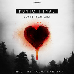 Punto Final - Joyce Santana (Prod. by Young Martino)