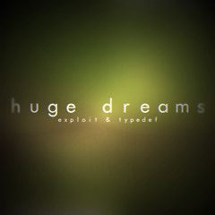 Exploit & Typedef - Huge Dreams