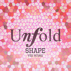 Unfold ft. Vee Miyagi