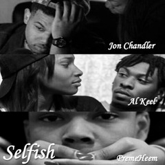 Jon Chandler - Selfish ft. Al Keel & PremeHeem (CDQ) [Prod. by DIVERSA]