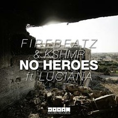 Firebeatz & KSHMR - No Heroes Ft. Luciana (Ced-V Bootleg)Free Track