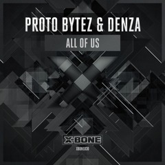 Proto Bytez & Denza - All Of Us