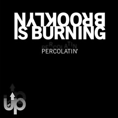 Brooklyn is Burning - Percolatin' (Eli Escobar Remix)