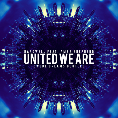 Hardwell feat. Amba Shepherd - United We Are (Swede Dreams Bootleg)