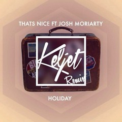 Holiday ft. Josh Moriarty (Keljet Remix)