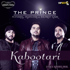 The Prince ft Highflyers & Balpreet Kaur - Kabootari **Promo**