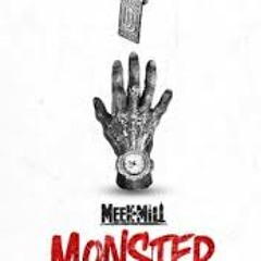 Meek Mill - Monster (Prod By Jahlil Beats)