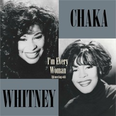 Chaka & Whitney - I'm Every Woman (DjA meeting-edit)