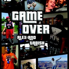 Alex & Tabish- Game Over
