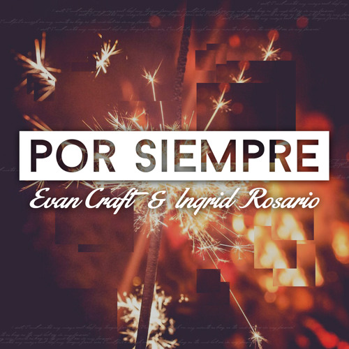"Por Siempre" - Evan Craft & Ingrid Rosario