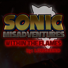"Within the Flames" - Sonic Misadventures