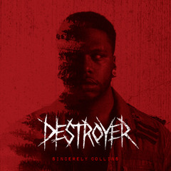 Sincerely Collins - Destroyer (Prod. By Iroc Daniels)