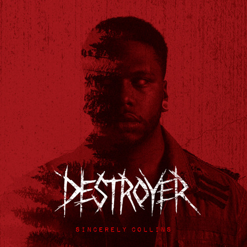 Sincerely Collins - Destroyer (Prod. By Iroc Daniels)