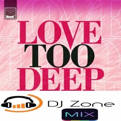 Dj Zone - Love Too Deep Mix